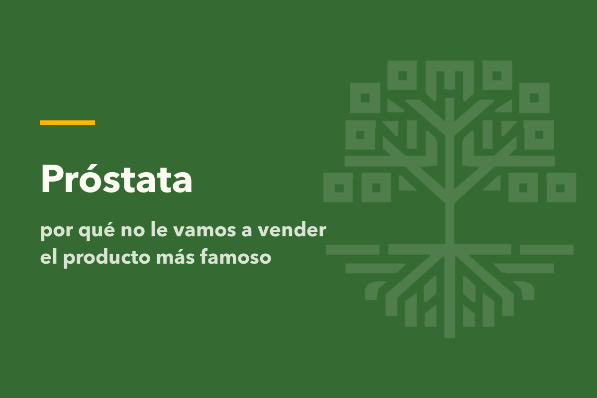 Próstata: por qué no le vamos a vender el producto más famoso