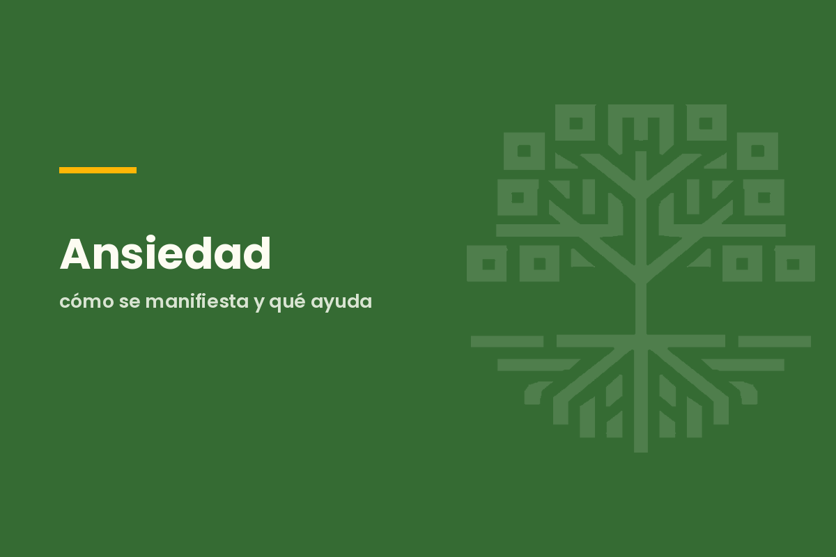 Ansiedad: cómo se manifiesta y qué ayuda