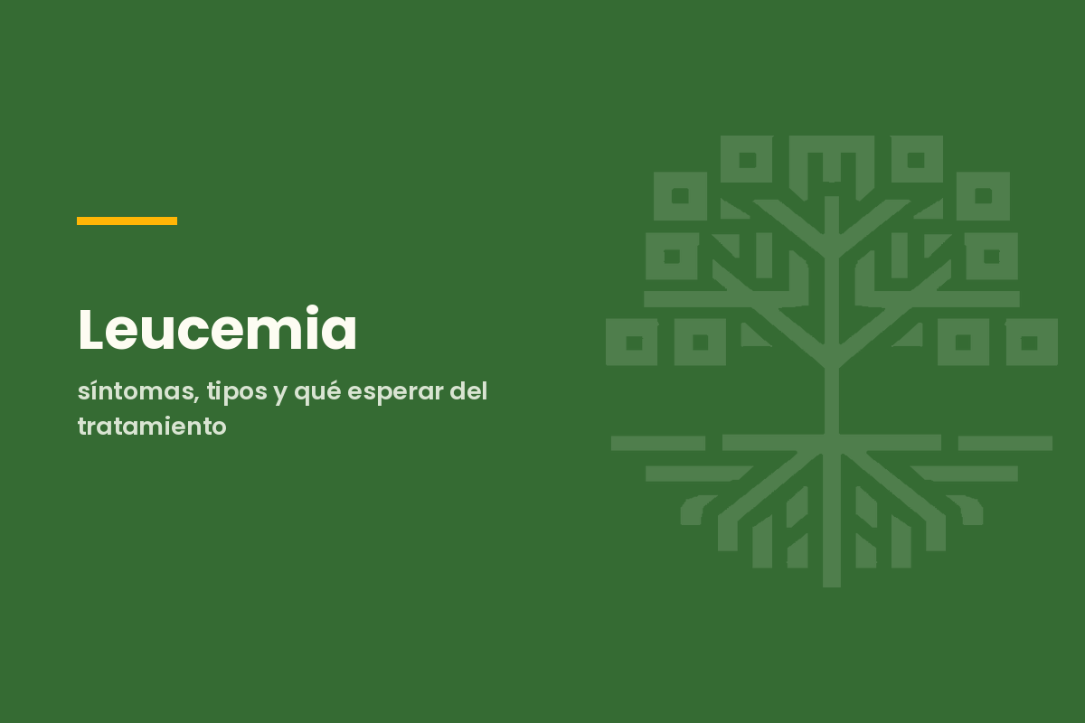 Leucemia: síntomas, tipos y qué esperar del tratamiento